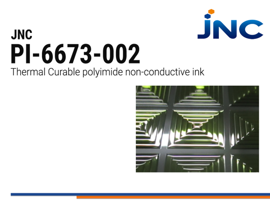 JNC PI-6673-002 | Insulating Polyimide Ink